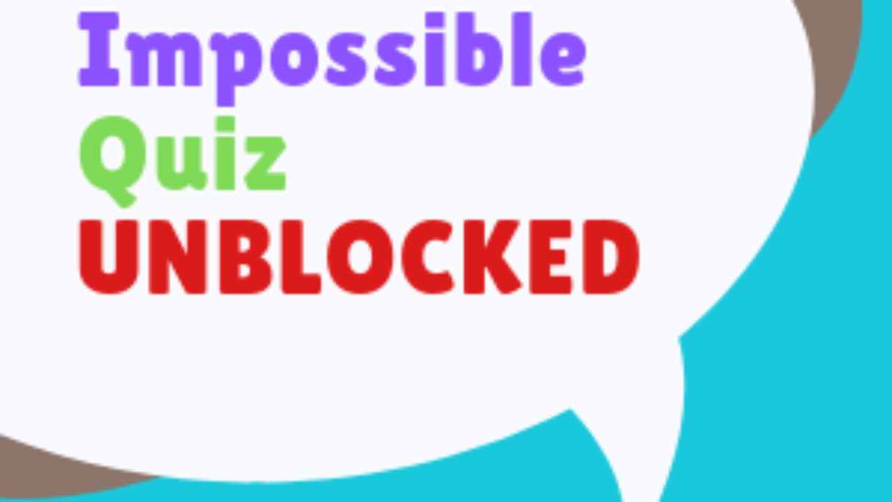 The Impossible Quiz Unblocked QUIZ