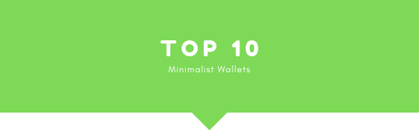 This image contains the top 10 list of best minimalist wallets. With the green background and white text. If you follow this buying guide, you will know which out of these ten wallets is the best fit for you and your needs.