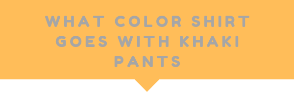 Continue reading and find out what color shirt goes with khaki pants. The basic difference is what color of your pants have, if they are lighter, you need to pick different styles than if they are darker, but don't worry I explain all of this with in the article.