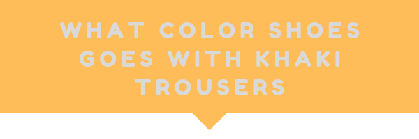 what color shoes goes with tan trousers? You don't know? I have created a list for you which colors are the best and which ones you should definetly avoid.
