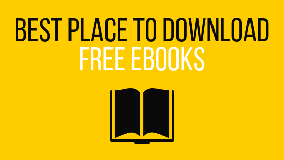 Find out what is the best place to download free ebooks in year of 2019 and beyond